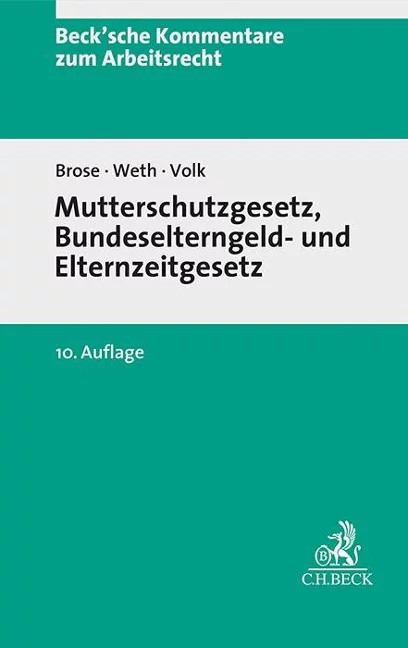 Kommentierung der §§ 5-14 BEEG, in: Brose/Weth/Volk, Mutterschutzgesetz und Bundeselterngeld- und Elternzeitgesetz: MuSchG/BEEG